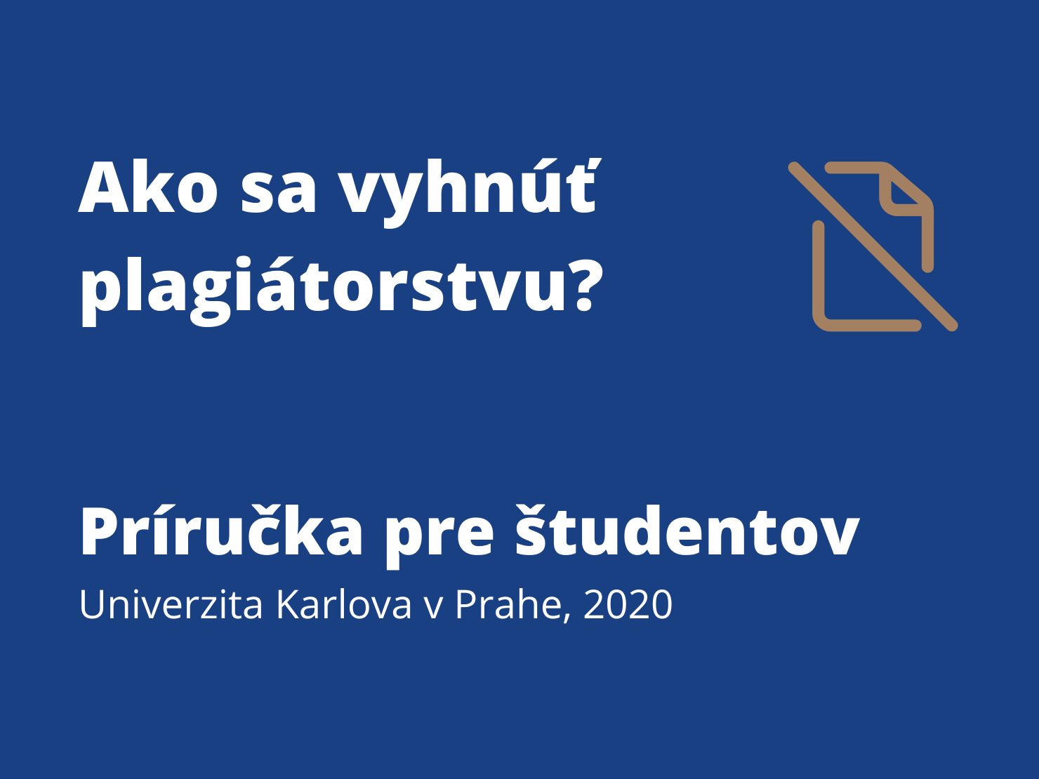 Ako sa vyhnúť plagiátorstvu? Príručka pre študentov, Univerzita Karlova v Prahe, 2020