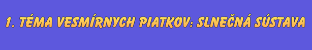 banner - téma 1.vesmírnychpiatkov: Slnečná sústava