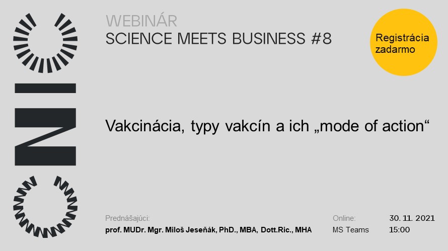 POZVÁNKA NA WEBINÁR "SCIENCE MEETS BUSINESS" #8: Vakcinácia, typy vakcín a ich „mode of action“