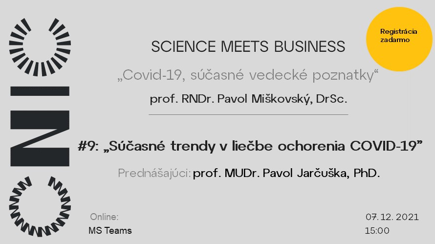 POZVÁNKA NA WEBINÁR "SCIENCE MEETS BUSINESS" #9: „Súčasné trendy v liečbe ochorenia COVID-19”