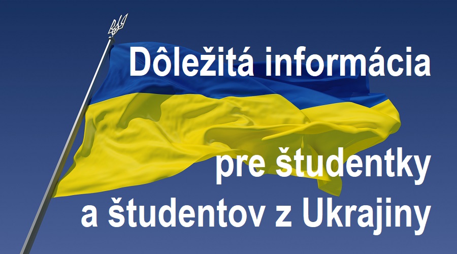 Dôležitá informácia pre študentky a študentov z Ukrajiny