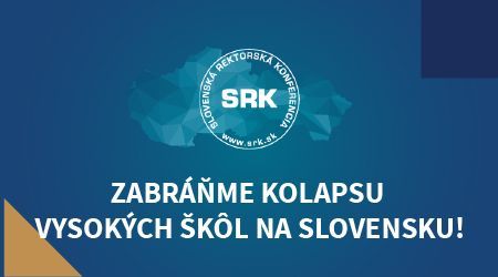 Vyhlásenie Slovenskej rektorskej konferencie: „Zabráňme kolapsu vysokých škôl na Slovensku!“